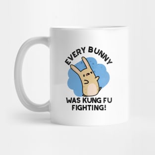 Every BUnny Was Kung Fu Fighting Cute Rabbit Pun Mug